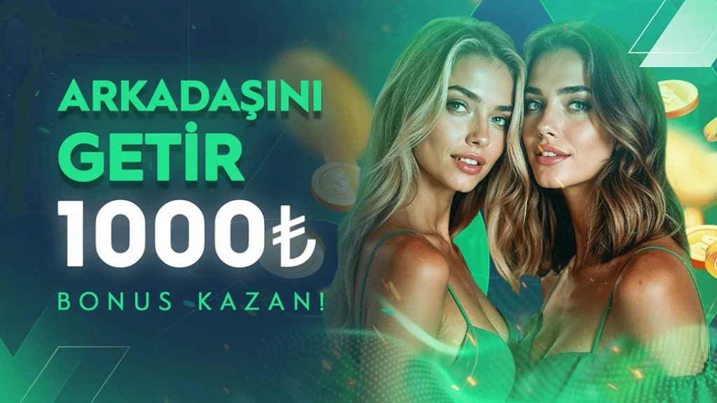 Arkadaş Bonusu 1.000TL